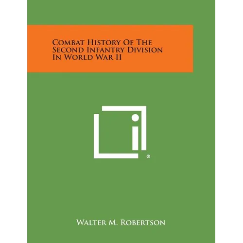 Combat History of the Second Infantry Division in World War II - Paperback