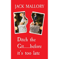 Ditch the Git.....before it's too late - Paperback