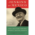 Jenkins of Mexico: How a Southern Farm Boy Became a Mexican Magnate - Hardcover