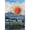 Alchemical Lightwork: A Guide to Creating Cultures of Light and Spiritual Awakening - Paperback