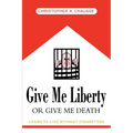 Give Me Liberty Or Give Me Death: Learn to live without cigarettes - Paperback