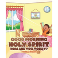 Good Morning Holy Spirit, How Are You Today? - Paperback