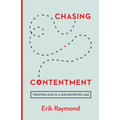 Chasing Contentment: Trusting God in a Discontented Age - Paperback