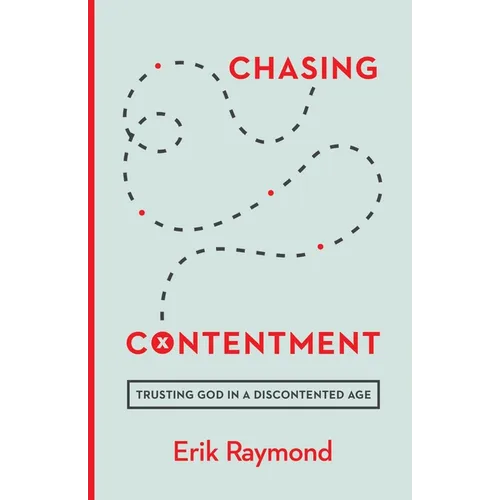 Chasing Contentment: Trusting God in a Discontented Age - Paperback
