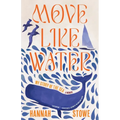 Move Like Water: My Story of the Sea - Hardcover