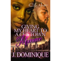 Giving My Heart To A Chi-Town Menace: A Romance Standalone - Paperback