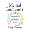 Mental Immunity: Infectious Ideas, Mind-Parasites, and the Search for a Better Way to Think - Paperback