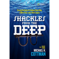 Shackles from the Deep: Tracing the Path of a Sunken Slave Ship, a Bitter Past, and a Rich Legacy - Hardcover