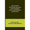The Legend of the Glorious Adventures of Tyl Ulenspiegel in the land of Flanders and elsewhere - Paperback