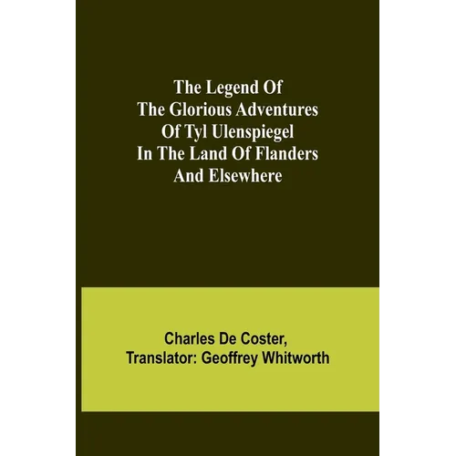 The Legend of the Glorious Adventures of Tyl Ulenspiegel in the land of Flanders and elsewhere - Paperback
