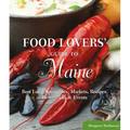 Food Lovers' Guide to(R) Maine: Best Local Specialties, Markets, Recipes, Restaurants & Events - Paperback