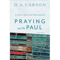 Praying with Paul: A Call to Spiritual Reformation - Paperback