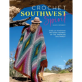 Crochet Southwest Spirit: Over 20 Bohemian Crochet Patterns Inspired by the American Southwest - Paperback