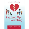 Patched up Parenting: A Guide to Co-Parenting - Hardcover
