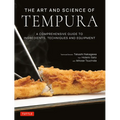 The Art and Science of Tempura: A Comprehensive Guide to Ingredients, Techniques and Equipment - Hardcover