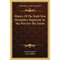 History Of The Sixth New Hampshire Regiment, In The War For The Union - Paperback