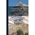 Glimpses Of Old Japan, 1861-1866 - Hardcover