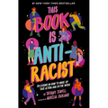 This Book Is Anti-Racist: 20 Lessons on How to Wake Up, Take Action, and Do the Work - Paperback
