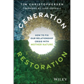 Generation Restoration: How to Fix Our Relationship Crisis with Mother Nature - Hardcover