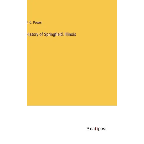 History of Springfield, Illinois - Hardcover