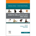 Diabetes Mellitus in Cats and Dogs, an Issue of Veterinary Clinics of North America: Small Animal Practice: Volume 53-3 - Hardcover