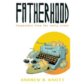 Fatherhood: Dispatches From the Early Years - Paperback