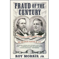 Fraud of the Century: Rutherford B. Hayes, Samuel Tilden, and the Stolen Election of 1876 - Paperback