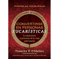 Convertirse En Personas Eucarísticas: La Esperanza Y Promesa de la Vida Parroquial - Paperback