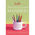 Emily Post's the Gift of Good Manners: A Parent's Guide to Raising Respectful, Kind, Considerate Children - Paperback