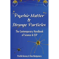 Psychic Matter & Strange Particles: The Contemporary Handbook of Science & ESP - Paperback