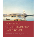 Painting the Inhabited Landscape: Fitz H. Lane and the Global Reach of Antebellum America - Hardcover