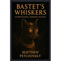 Bastet's Whiskers: Supernatural Sensory Magick - Paperback