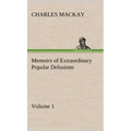 Memoirs of Extraordinary Popular Delusions - Volume 1 - Hardcover