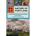 Nature of Portland: A Field Guide to Plants and Animals - Paperback