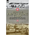 With the French Flying Corps: The Experiences of an American Pilot During the First World War - Paperback