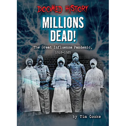 Millions Dead!: The Great Influenza Pandemic, 1918-1920 - Library Binding