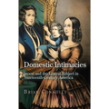 Domestic Intimacies: Incest and the Liberal Subject in Nineteenth-Century America - Hardcover