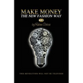 Make Money The New Fashion Way 2.0: This Revolution Will Not Be Televised - Paperback