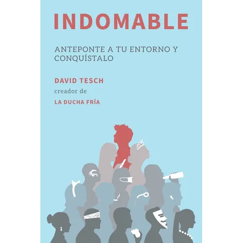 Indomable: Anteponte a tu entorno y conquístalo - Paperback