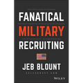 Fanatical Military Recruiting: The Ultimate Guide to Leveraging High-Impact Prospecting to Engage Qualified Applicants, Win the War for Talent, and Ma - Hardcover