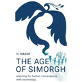 The Age of Simorgh: Planning for Human Convergence with Technology - Hardcover
