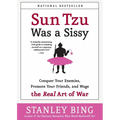 Sun Tzu Was a Sissy: Conquer Your Enemies, Promote Your Friends, and Wage the Real Art of War - Paperback