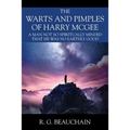 The Warts and Pimples of Harry McGee: A Man Not So Spiritually Minded That He Was No Earthly Good - Paperback