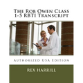 The Rob Owen Class 1-5 RBTI Transcript: Authorized USA Edition - Paperback