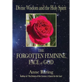 Divine Wisdom and the Holy Spirit: The Forgotten Feminine Face of God - Paperback