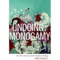 Undoing Monogamy: The Politics of Science and the Possibilities of Biology - Paperback