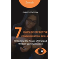 7 Days of Effective Communication Skills: Unlocking the Power of Oral and Written Communication - Paperback