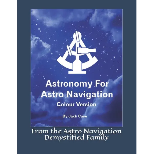 Astronomy For Astro Navigation: Colour Edition - Paperback