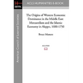 The Origins of Western Economic Dominance in the Middle East: Mercantilism and the Islamic Economy in Aleppo, 1600-1750 - Paperback