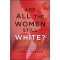 Are All the Women Still White?: Rethinking Race, Expanding Feminisms - Paperback